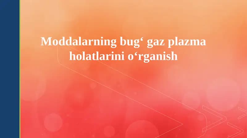 Bugʻ, gaz va plazma holatlari: Taʼrif va xususiyatlar