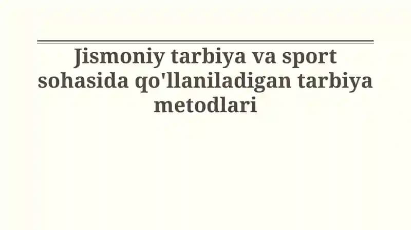 Jismoniy tarbiya va sport sohasida qo'llaniladigan tarbiya metodlari