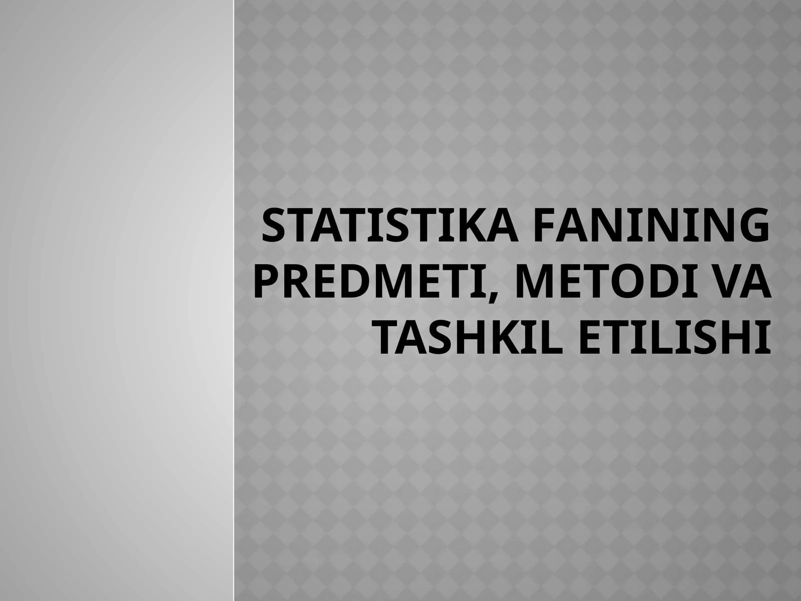 STATISTIKA FANINING PREDMETI, METODI VA TASHKIL ETILISHI