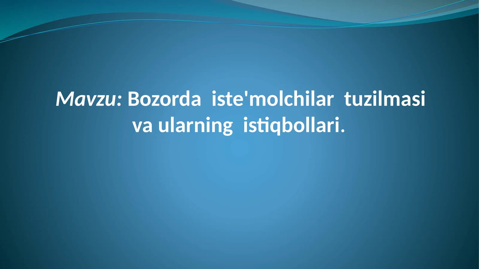 Bozorda iste'molchilar tuzilmasi va ularning istiqbollari