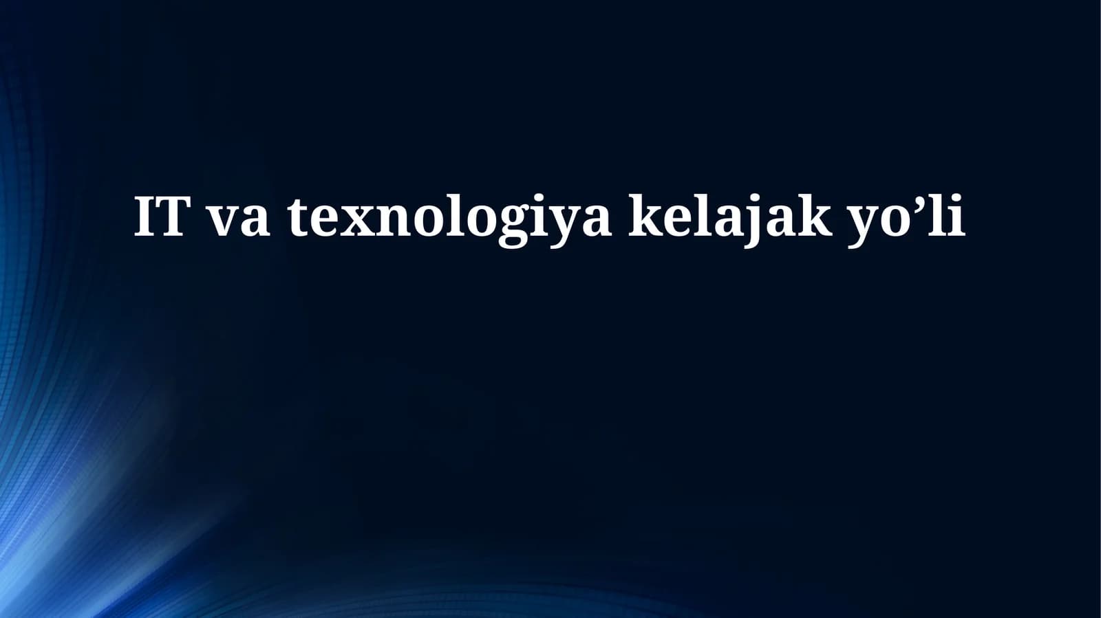 IT va texnologiya kelajak yo’li