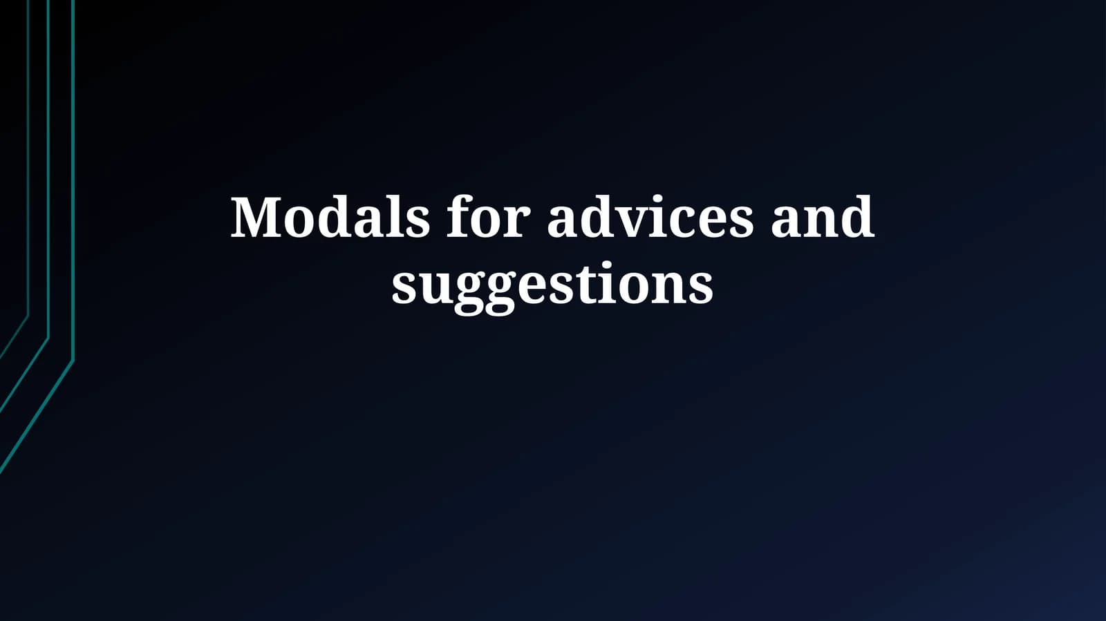 Modals for advices and suggestions