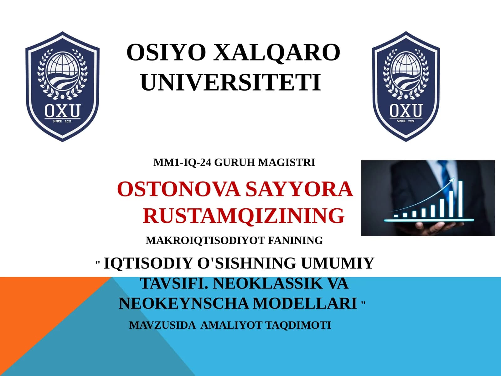 OSTONOVA SAYYORA RUSTAMQIZINING MAKROIQTISODIYOT FANINING "IQTISODIY O'SISHNING UMUMIY TAVSIFI. NEOKLASSIK VA NEOKEYNSCHA MODELLARI" MAVZUSIDA AMALIYOT TAQDIMOTI