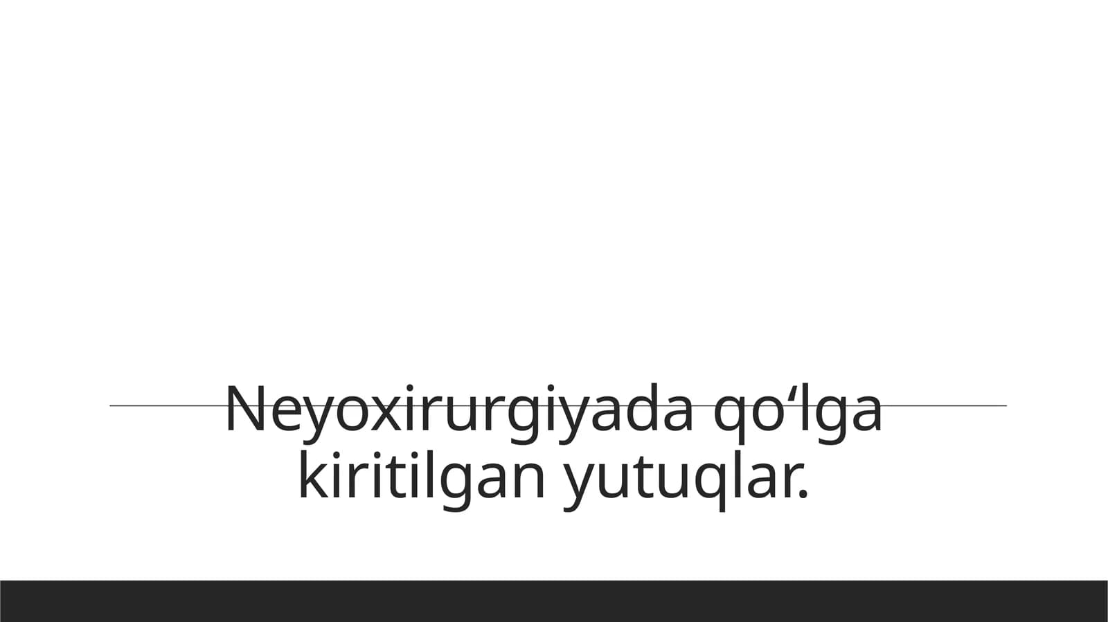 Neyoxirurgiyada qoʻlga kiritilgan yutuqlar