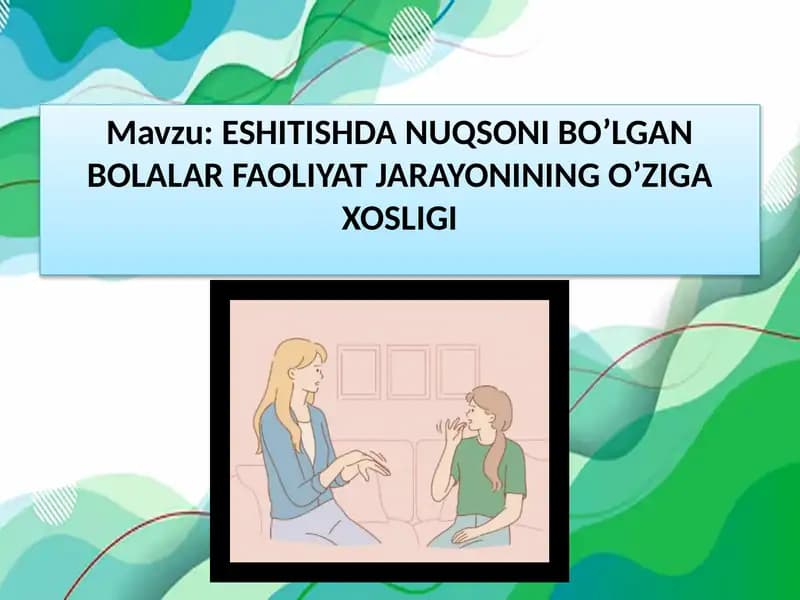 ESHITISHDA NUQSONI BO’LGAN BOLALAR FAOLIYAT JARAYONINING O’ZIGA XOSLIGI