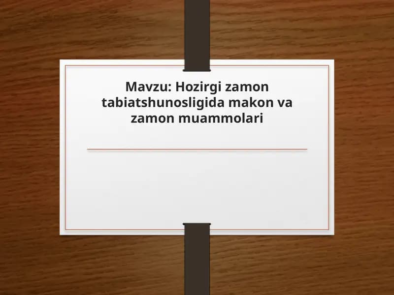 Hozirgi zamon tabiatshunosligida makon va zamon muammolari