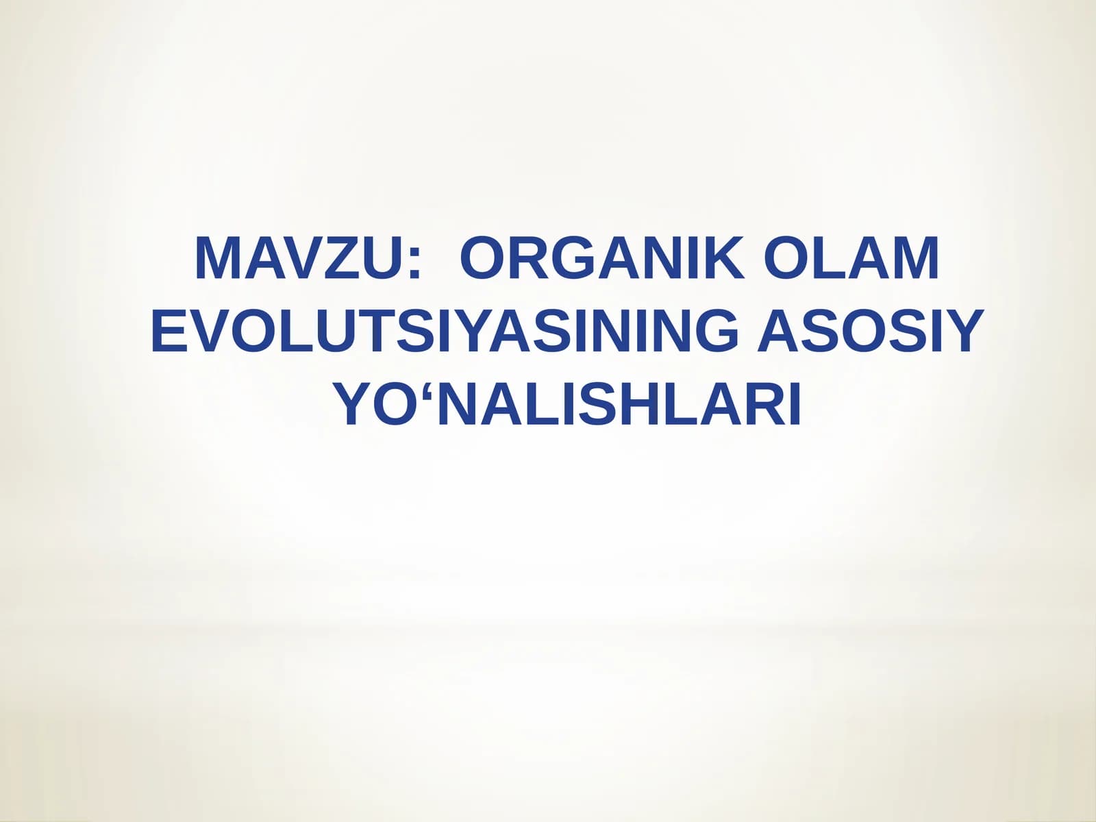 ORGANIK OLAM EVOLUTSIYASINING ASOSIY YO‘NALISHLARI