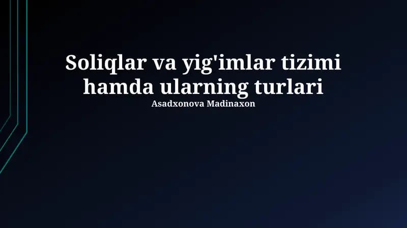 Soliqlar va yig'imlar tizimi hamda ularning turlari