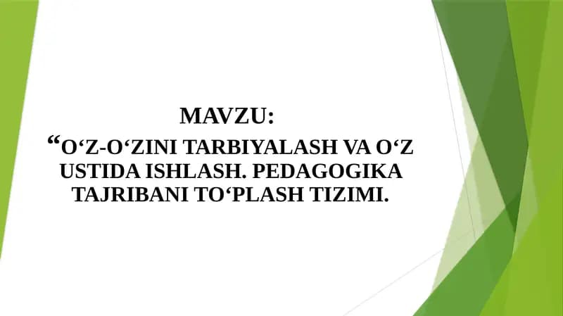O‘Z-O‘ZINI TARBIYALASH VA O‘Z USTIDA ISHLASH. PEDAGOGIKA TAJRIBANI TO‘PLASH TIZIMI