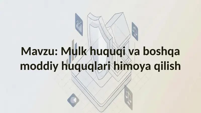 Mulk huquqi va boshqa moddiy huquqlari himoya qilish