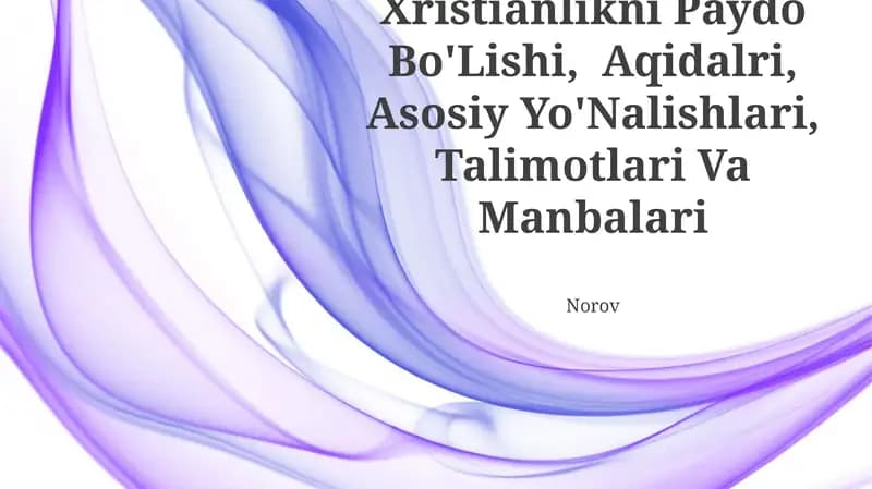 Xristianlikni Paydo Bo'Lishi, Aqidalri, Asosiy Yo'Nalishlari, Talimotlari Va Manbalari