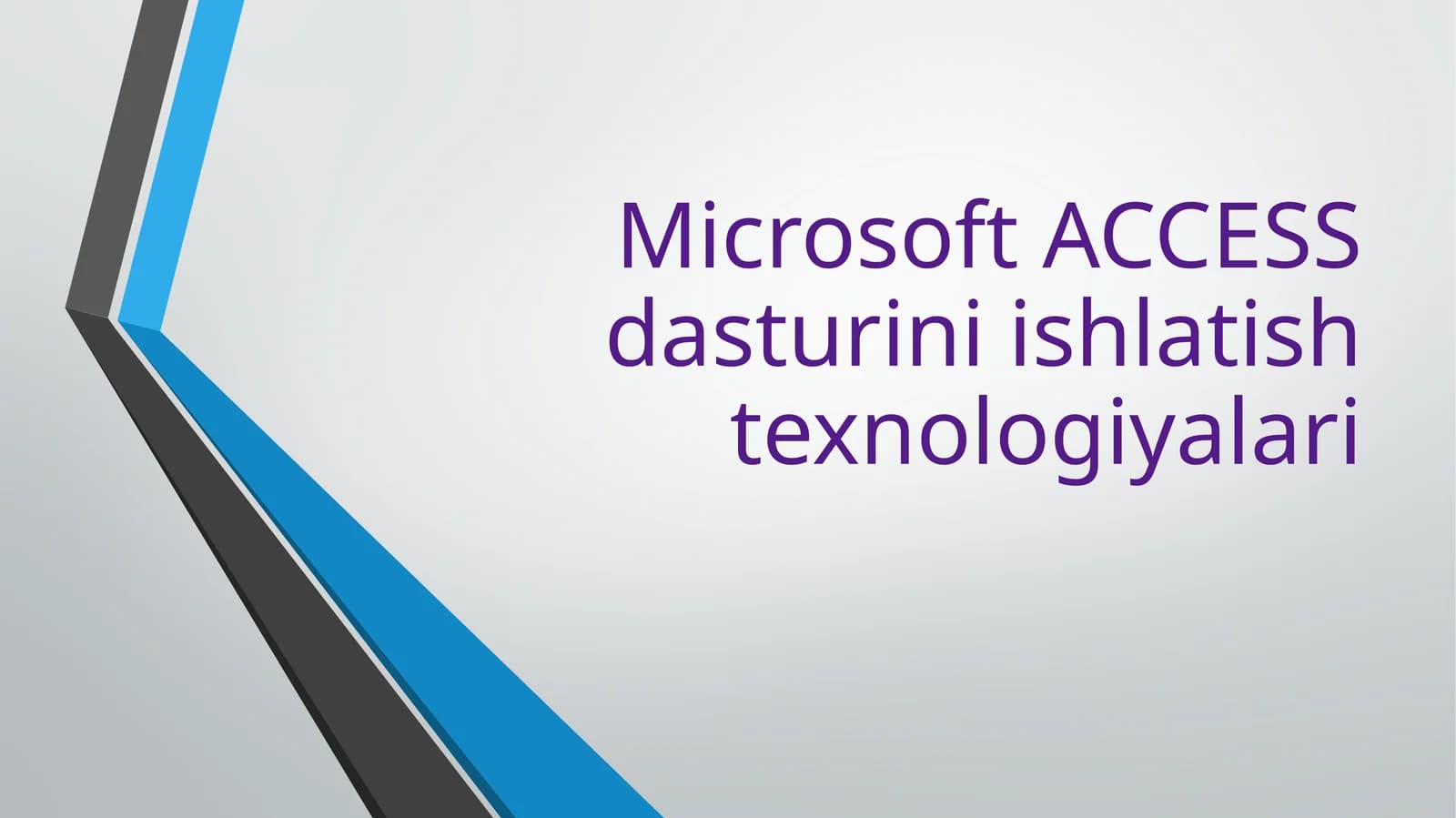 Microsoft ACCESS dasturini ishlatish texnologiyalari
