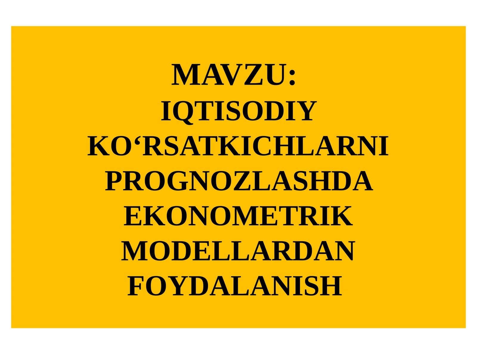 IQTISODIY KО‘RSATKICHLARNI PROGNOZLASHDA EKONOMETRIK MODELLARDAN FOYDALANISH