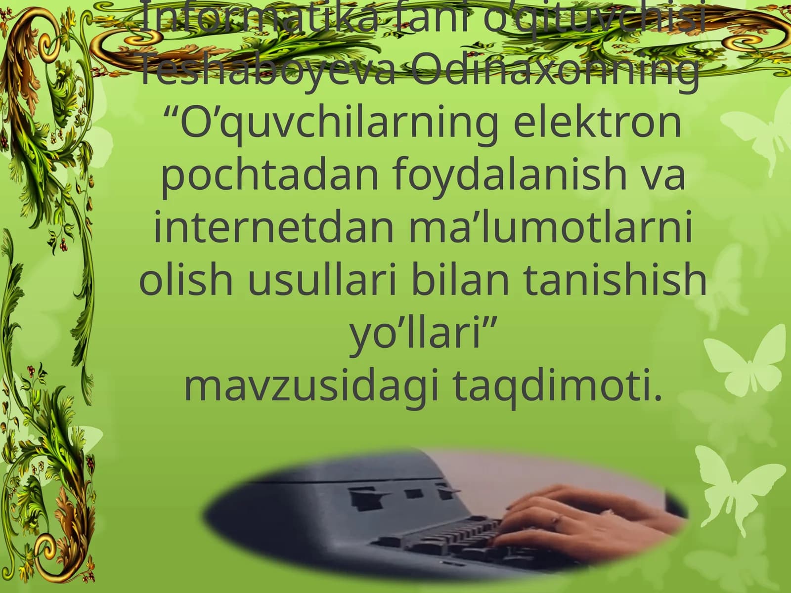 O’quvchilarning elektron pochtadan foydalanish va internetdan ma’lumotlarni olish usullari bilan tanishish yo’llari