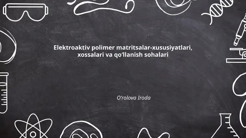 Elektroaktiv polimer matritsalar-xususiyatlari, xossalari va qoʻllanish sohalari
