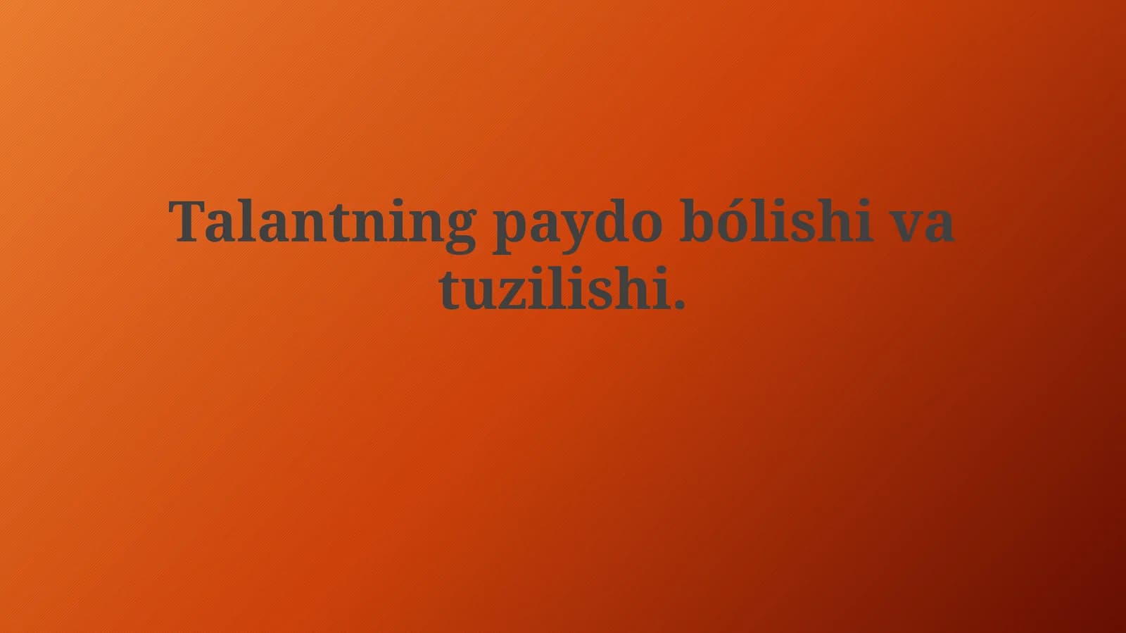 Talantning paydo bólishi vatuzilishi