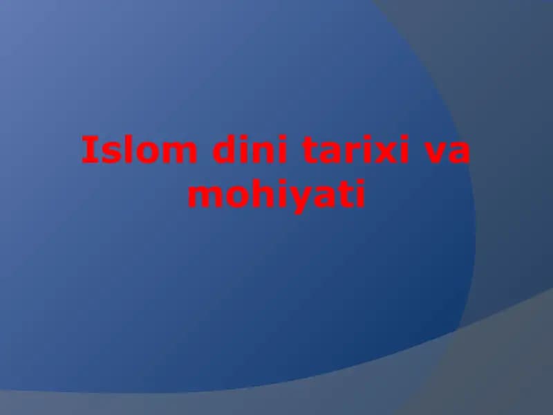 ISLOM DINI TARIXI VA UNING MOHIYATI