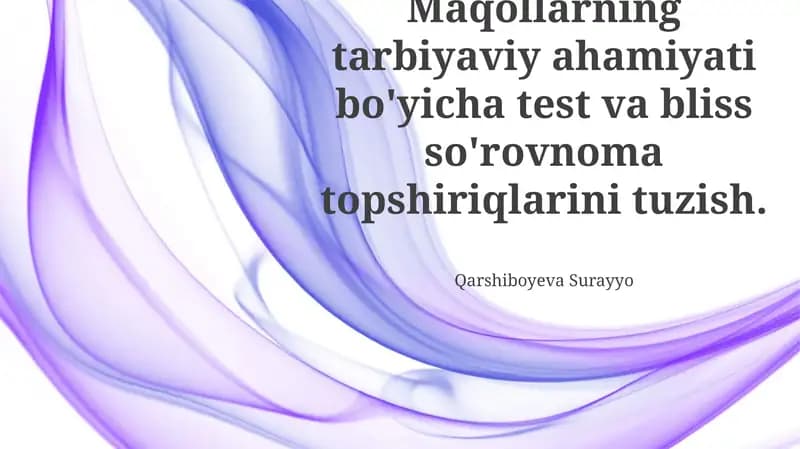 Maqollarning Tarbiyaviy Ahamiyatini Baholashga Qaratilgan Test Va Savolnomalarni Ishlab Chiqish
