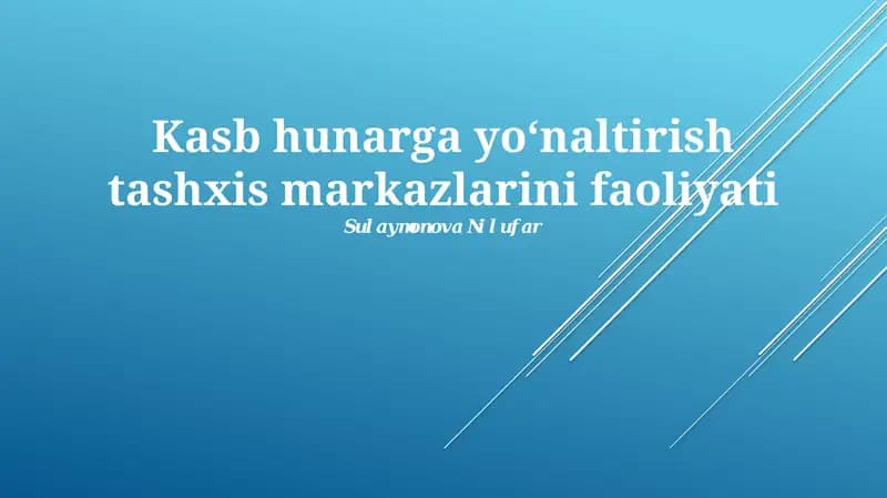 Kasb hunarga yo‘naltirish tashxis markazlarini faoliyati
