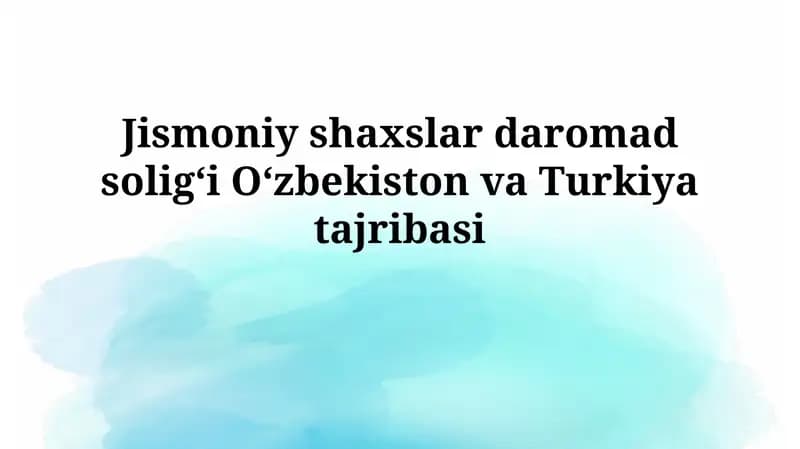 Jismoniy shaxslar daromad soligʻi Oʻzbekiston vaTurkiyatajribasi