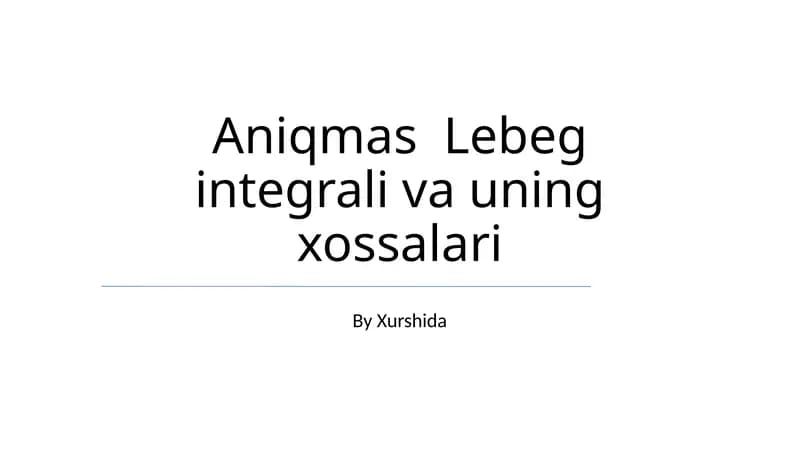 Aniqmas Lebeg integrali va uning xossalari
