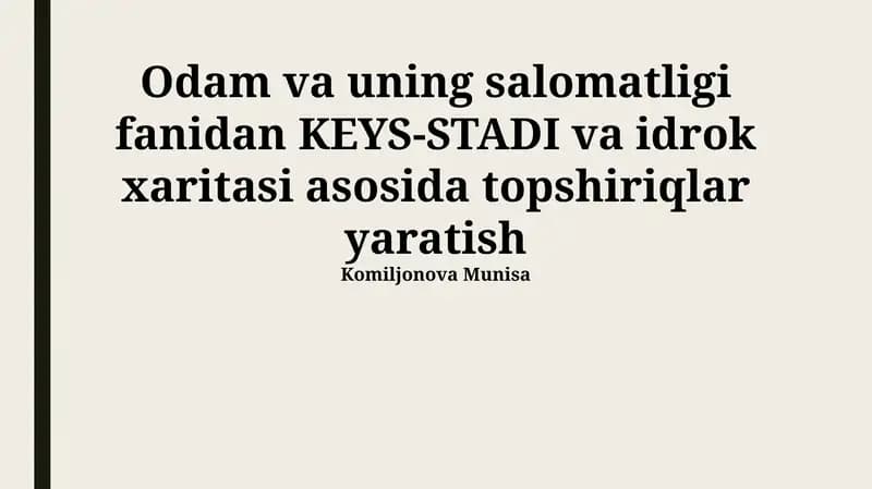 Odam va uning salomatligi fanidan KEYS-STADI va idrok xaritasi asosida topshiriqlar yaratish