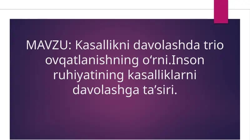 Kasallikni davolashda trio ovqatlanishning oʻrni.Inson ruhiyatining kasalliklarni davolashga taʼsiri.
