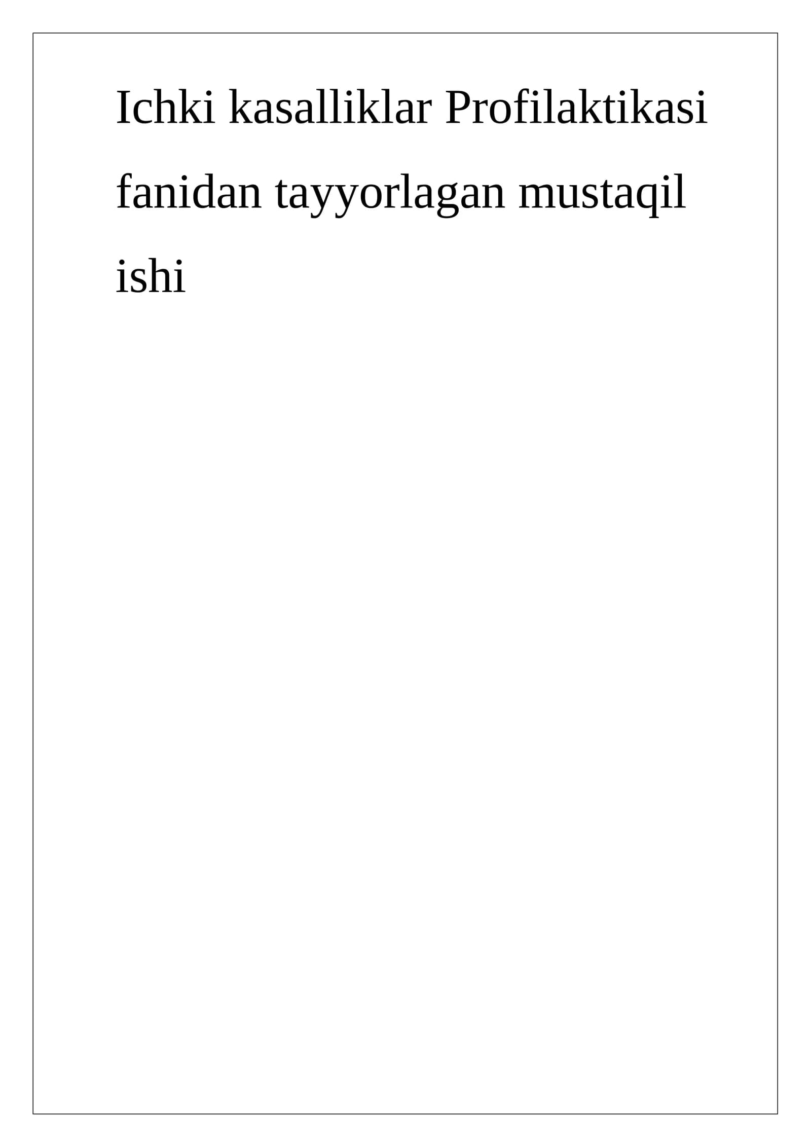 Ichki kasalliklar Profilaktikasi fanidan tayyorlagan mustaqil ishi