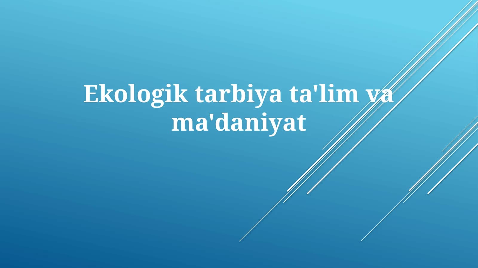 Ekologik tarbiya, ta'lim va madaniyat
