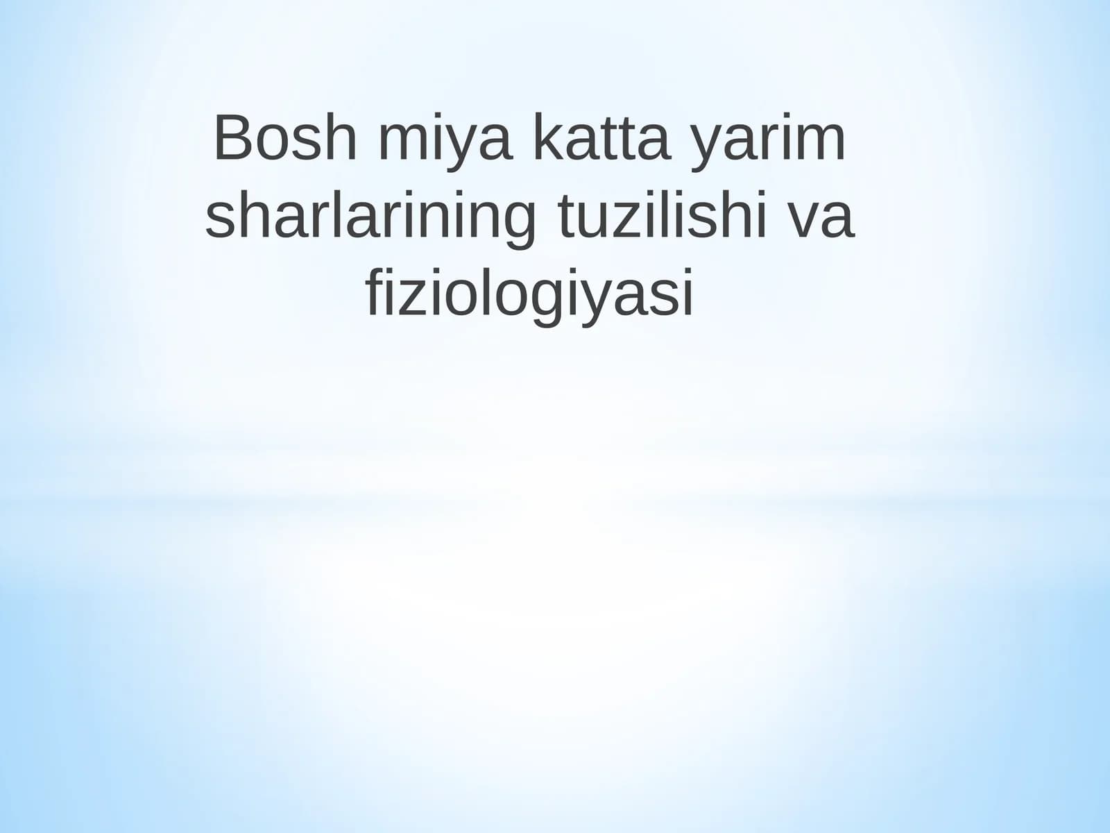 Bosh miya katta yarim sharlarining tuzilishi va fiziologiyasi