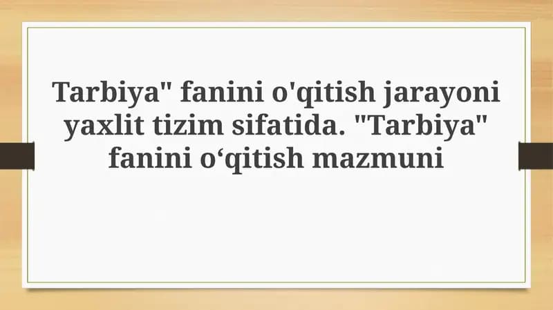 Tarbiya fanini o'qitishning yaxlit tizimi