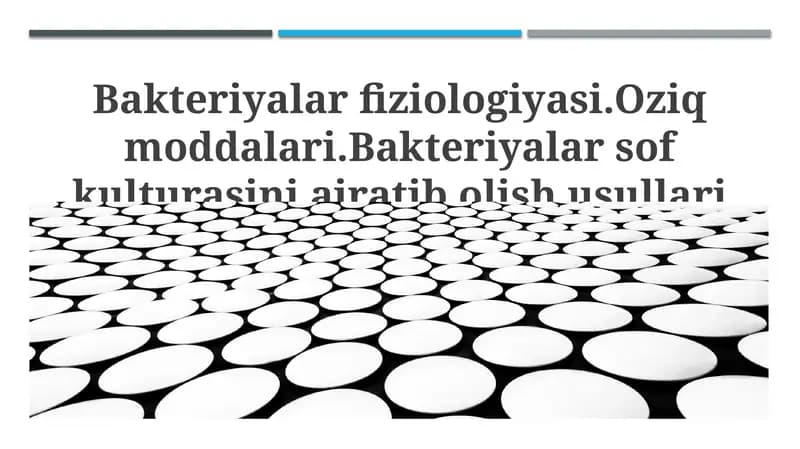 Bakteriyalar fiziologiyasi.Oziq moddalari.Bakteriyalar sof kulturasini ajratib olish usullari