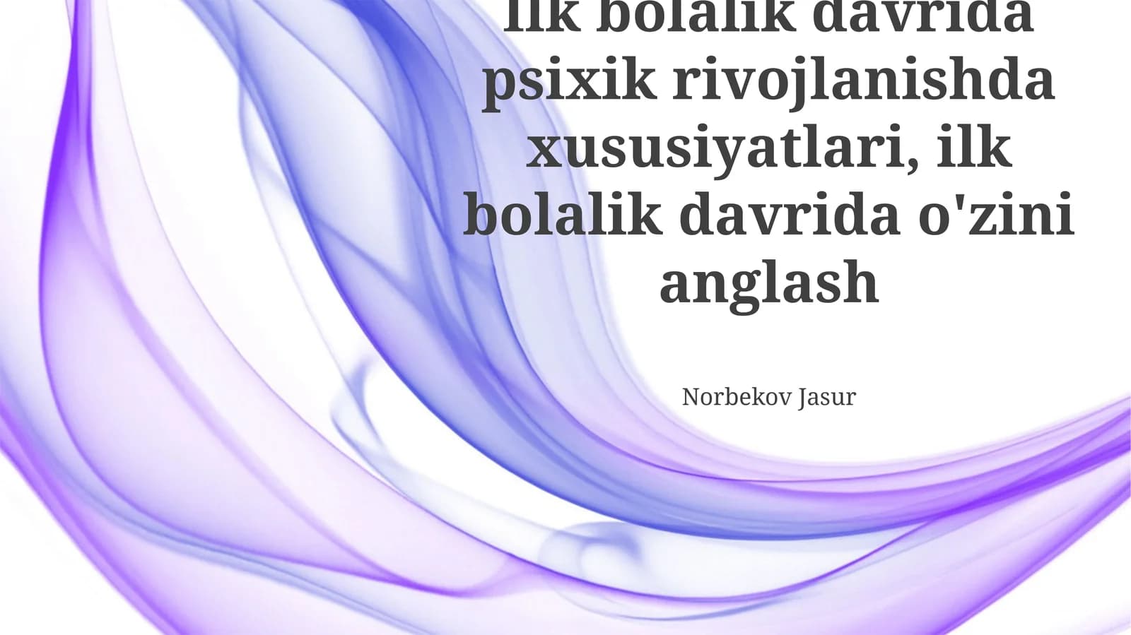 Ilk bolalik davrida psixik rivojlanishda xususiyatlari, ilk bolalik davrida o'zini anglash