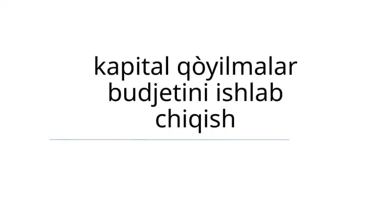 Kapital qòyilmalar budjetini ishlab chiqish