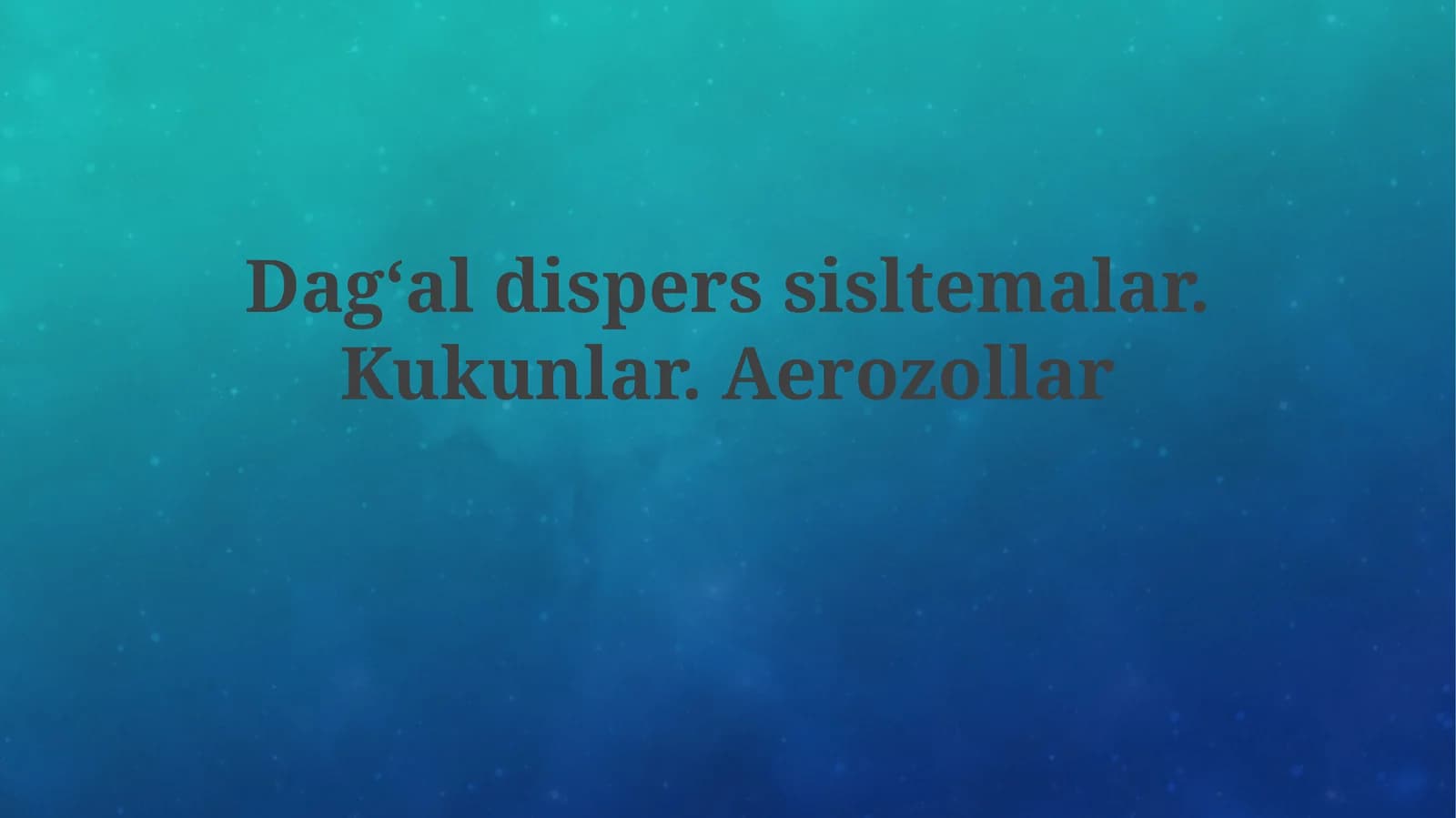 Dagʻal dispers tizimlar va kukunlar: xossalari va texnologiyasi