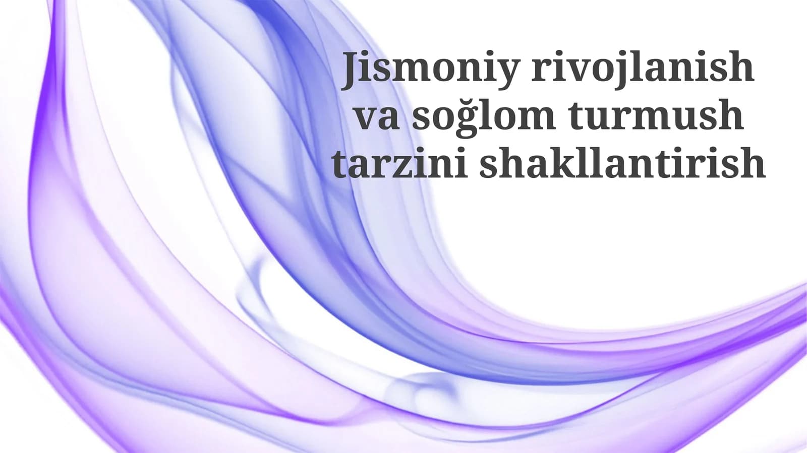 Jismoniy rivojlanish va sog'lom turmush tarzini shakllantirish
