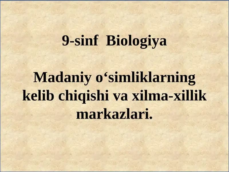 Madaniy o‘simliklarning kelib chiqishi va xilma-­xillik markazlari