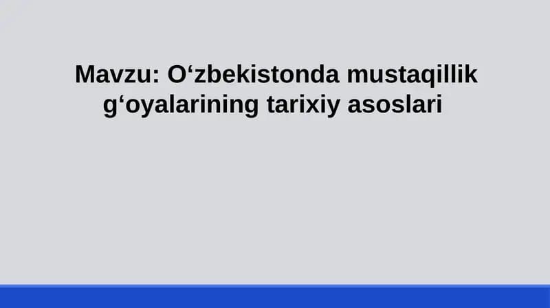 O‘zbekistonda mustaqillik g‘oyalarining tarixiy asoslari