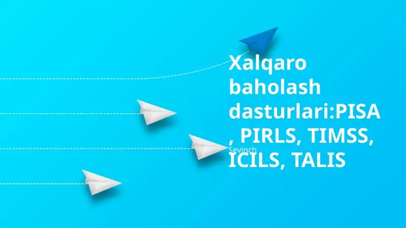Xalqaro baholash dasturlari:PISA, PIRLS, TIMSS, ICILS, TALIS