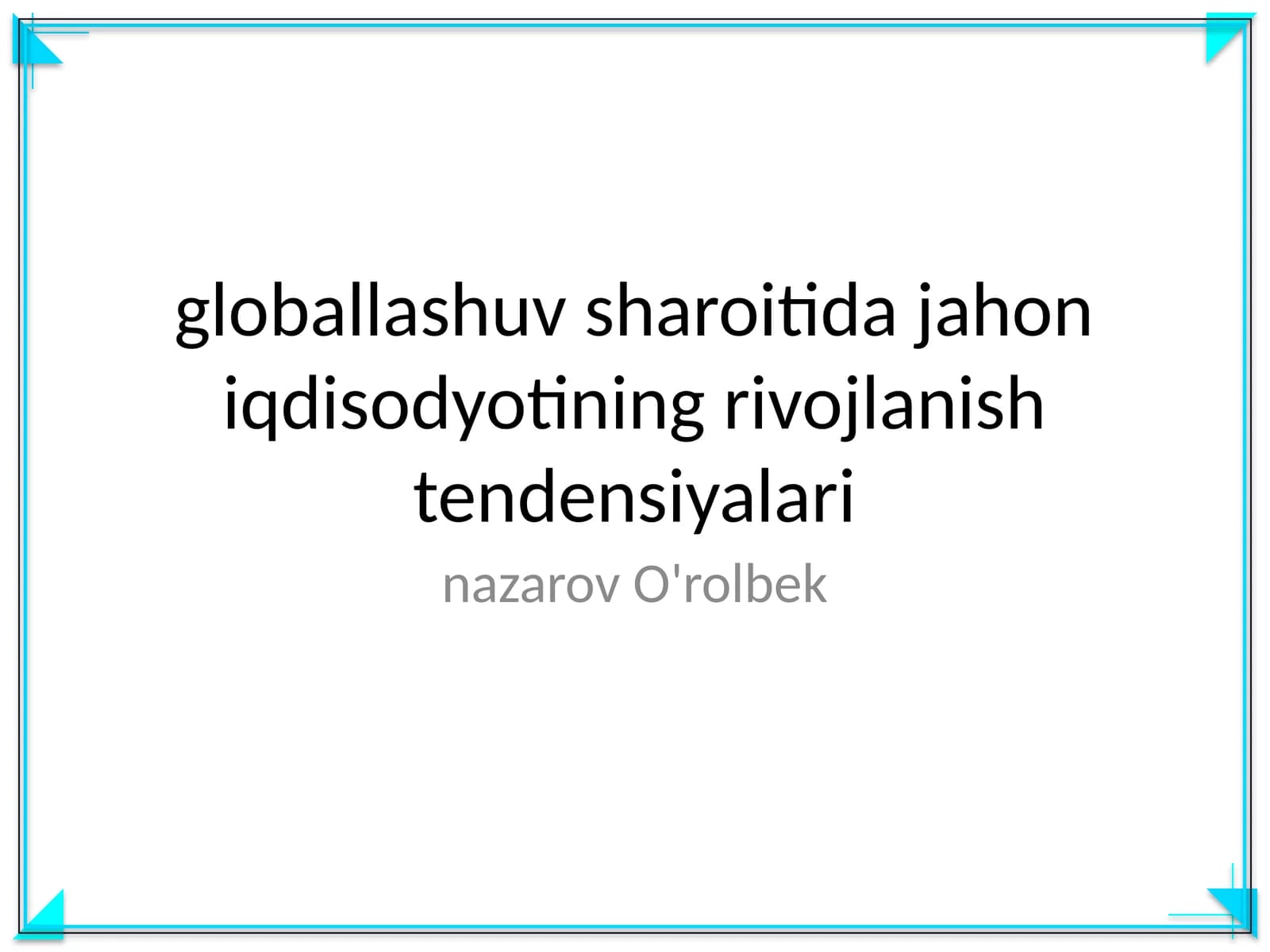 globallashuv sharoitida jahon iqdisodyotining rivojlanish tendensiyalari