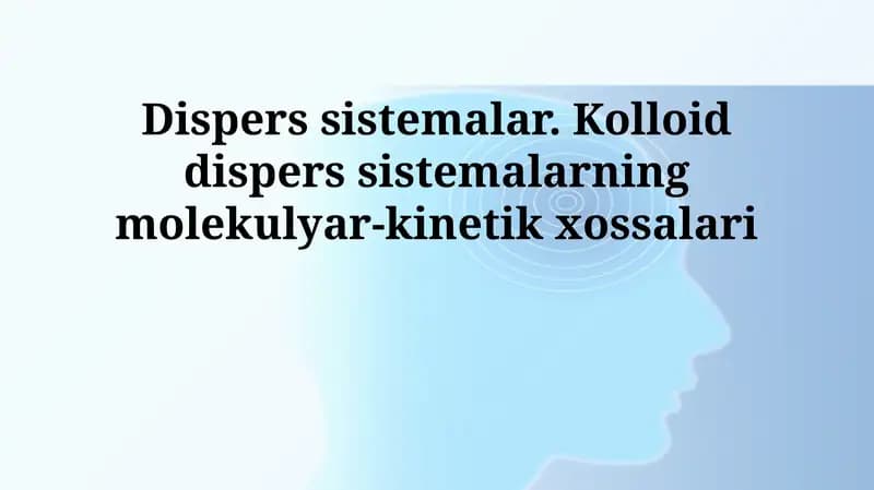Dispers sistemalar va kolloid eritmalarining molekulyar-kinetik xossalari