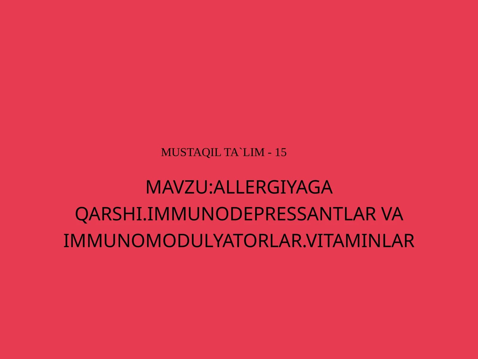 ALLERGIYAGA QARSHI.IMMUNODEPRESSANTLAR VA IMMUNOMODULYATORLAR.VITAMINLAR