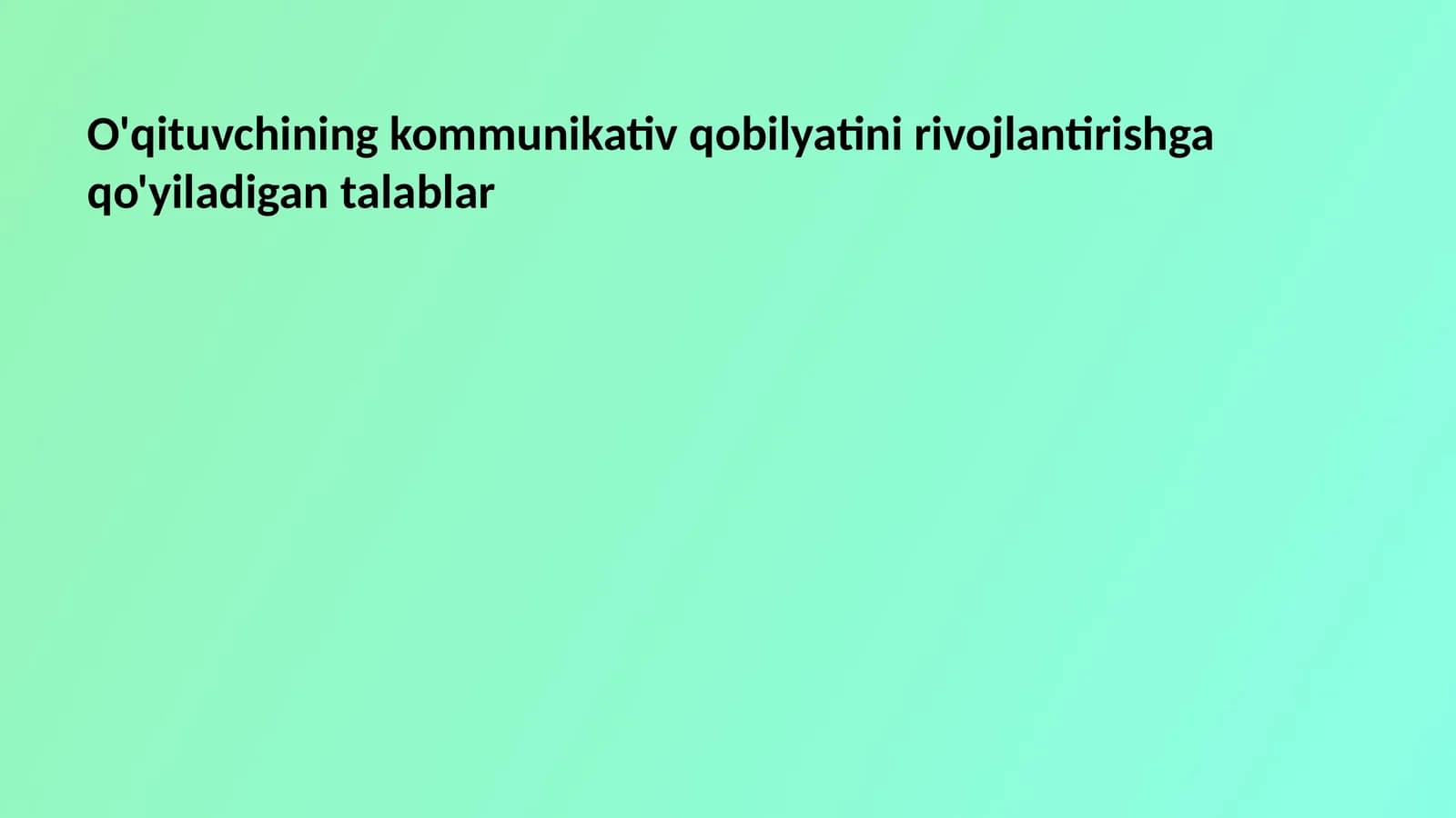 O'qituvchining kommunikativ qobilyatini rivojlantirishga qo'yiladigan talablar