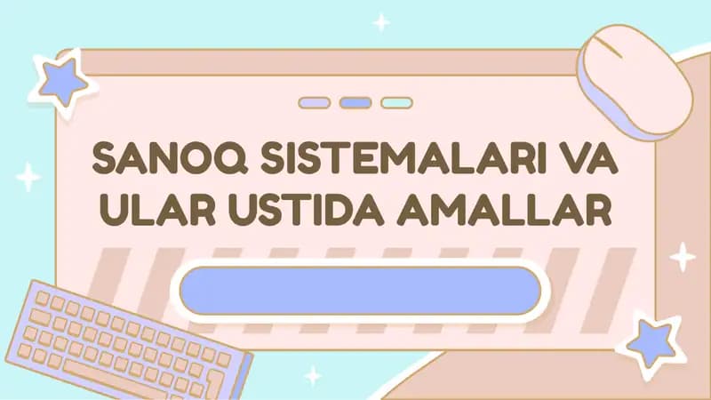 Sanoq Sistemalari va ular ustida amallar