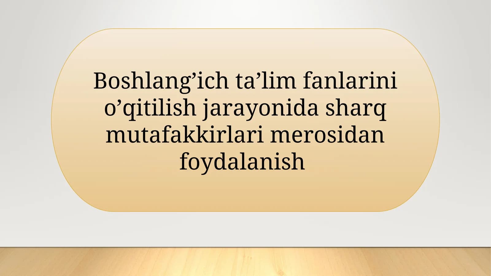 Boshlang’ich ta’lim fanlarini o’qitilish jarayonida sharq mutafakkirlari merosidan foydalanish