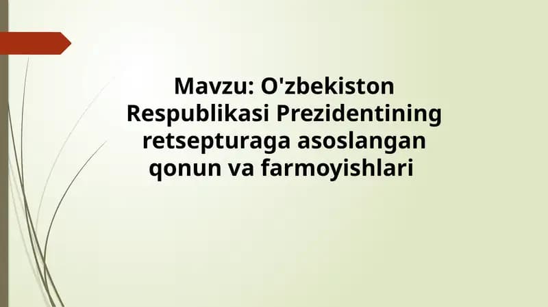O'zbekistonRespublikasiPrezidentiningretsepturagaasoslanganqonunvafarmoyishlari