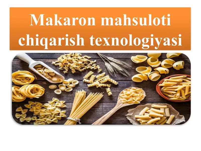 Makaron mahsuloti ishlab chiqarish texnologiyasi