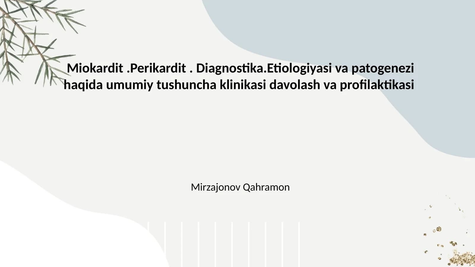 Miokardit.Perikardit. Diagnostika.Etiologiyasi va patogenezi haqida umumiy tushuncha klinikasi davolash va profilaktikasi