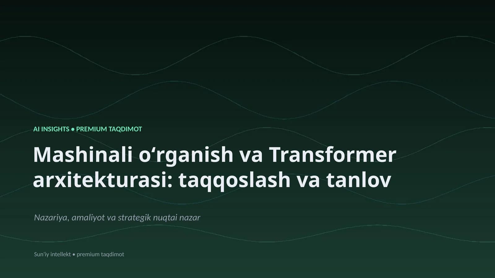 Mashinali oʻrganish va Transformer arxitekturasi: taqqoslash va tanlov