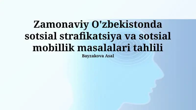 Zamonaviy O'zbekistonda sotsial strafikatsiya va sotsial mobillik masalalari tahlili